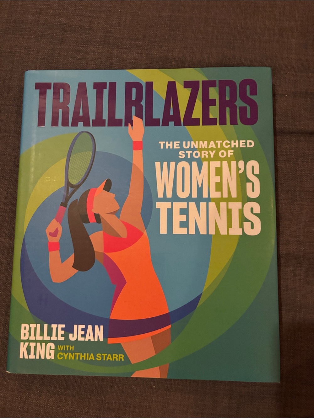 Trailblazers: The Unmatched Story of Women’s Tennis by Billie Jean King